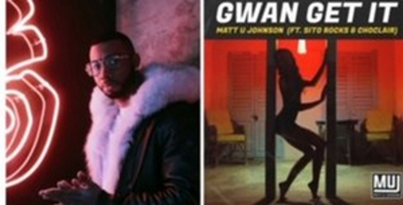 Matt U Johnson Collaborates with Choclair & Sito Rocks for 'Gwan Get It'  Image