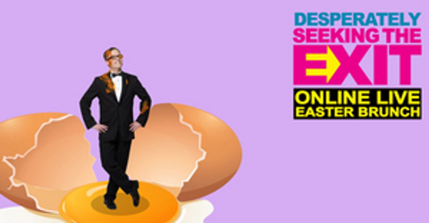 DESPERATELY SEEKING THE EXIT to be Live Streamed on Easter Sunday  Image
