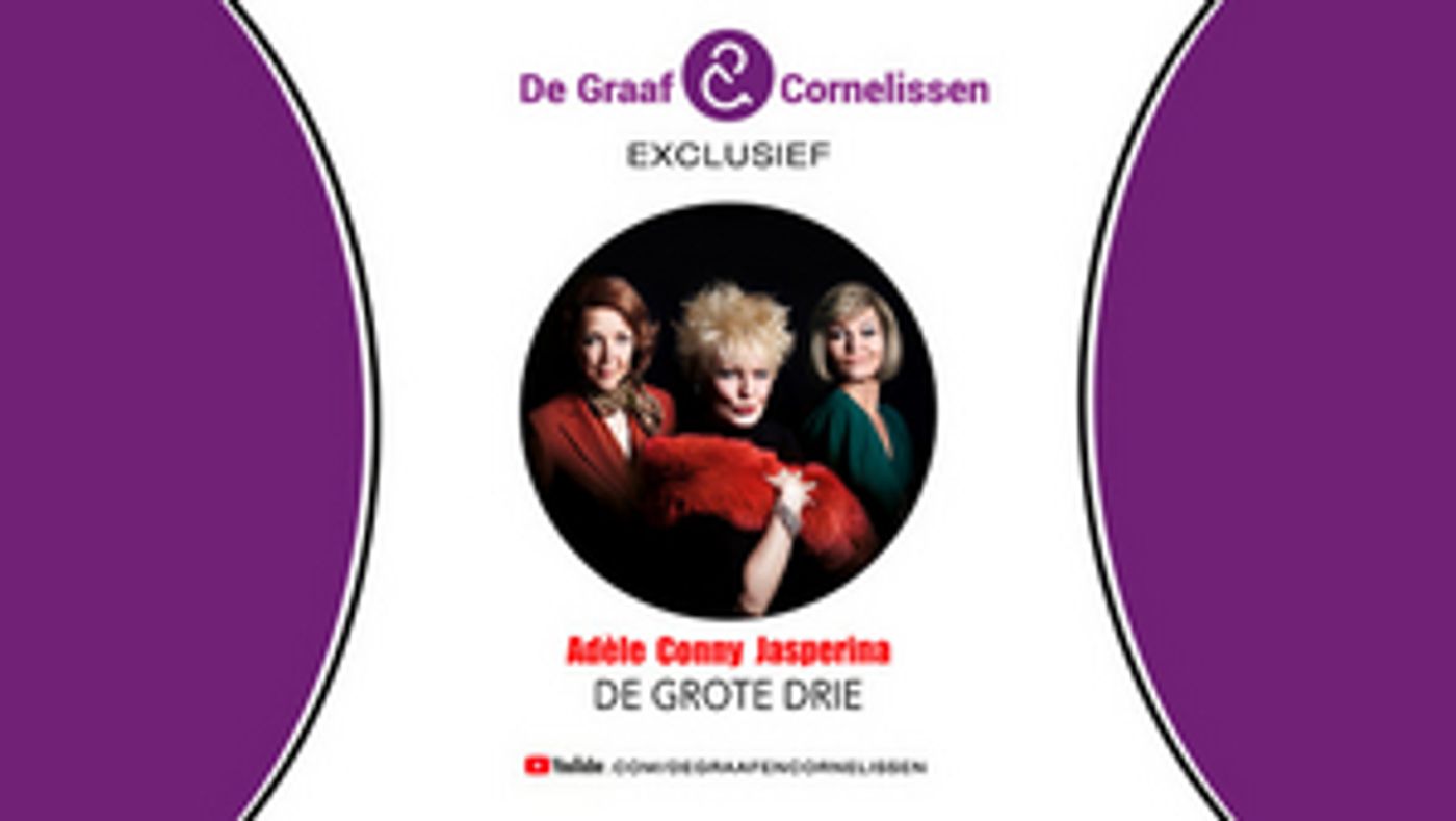 Feature: MUSICAL ADÈLE CONNY JASPERINA - DE GROTE DRIE EXCLUSIEF OP YOUTUBE  PRODUCENT DE GRAAF & CORNELISSEN at Home  Image