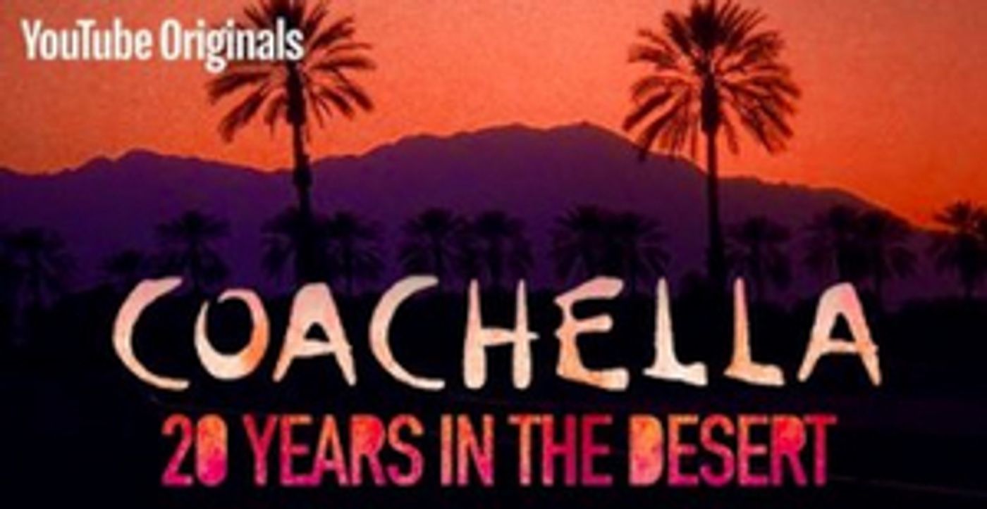 COACHELLA: 20 YEARS IN THE DESERT Premieres on YouTube Today  Image