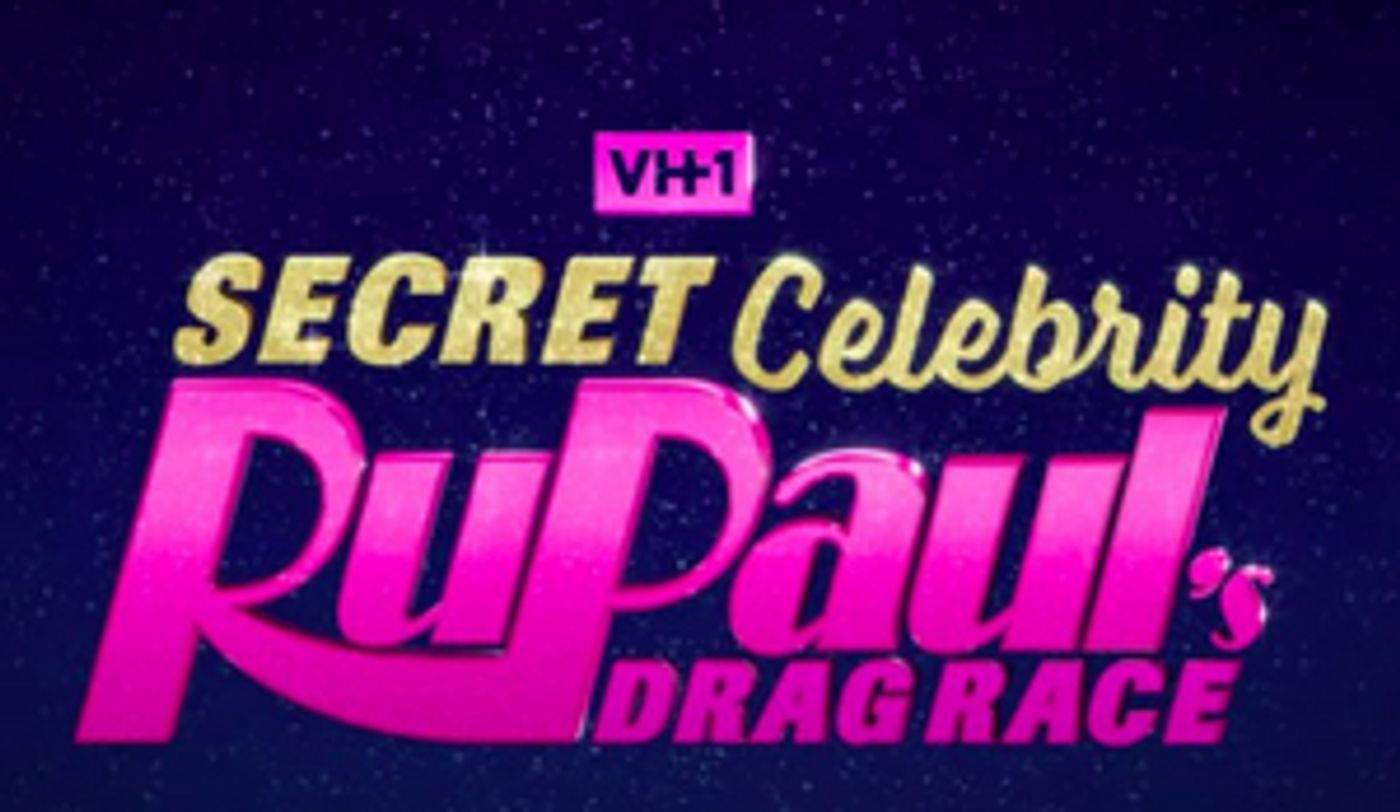 VH1 Launches Event Series RUPAUL'S SECRET CELEBRITY DRAG RACE VH1 Launches Event Series RUPAUL'S SECRET CELEBRITY DRAG RACE Image