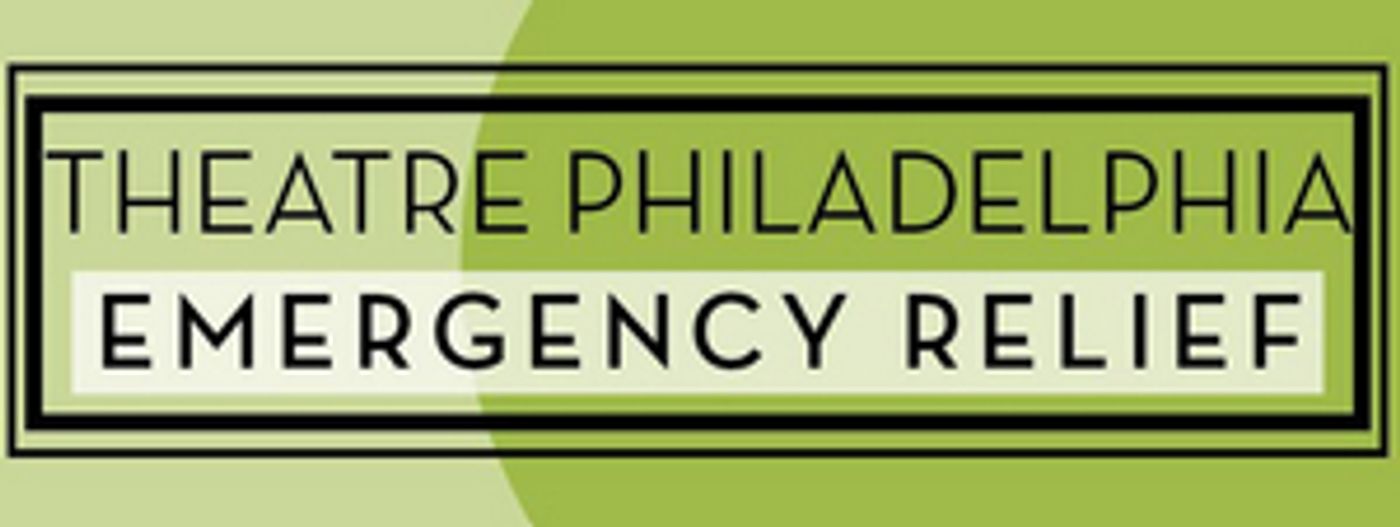 Theatre Philadelphia Announces Theatre Philadelphia Emergency Relief Theatre Philadelphia Announces Theatre Philadelphia Emergency Relief Image