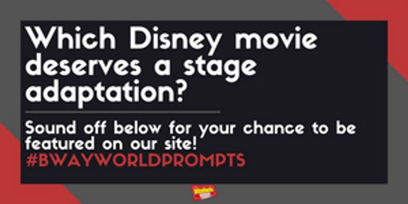 #BWWPrompts: Which Disney Movie Deserves A Stage Adaptation?  Image