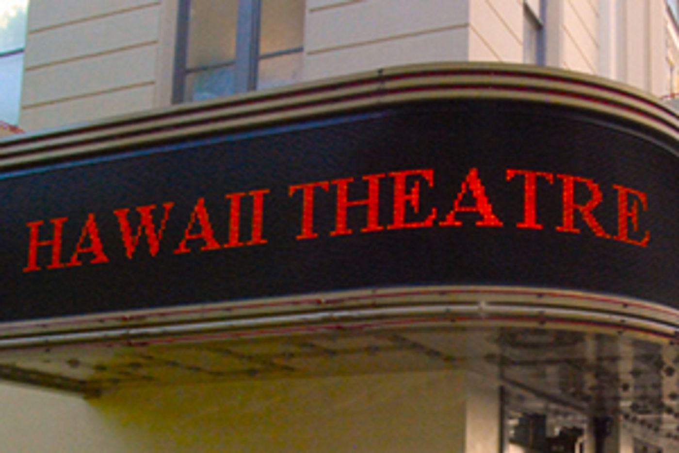 Hawaii Theatre Announces Scheduling Updates Hawaii Theatre Announces Scheduling Updates Image