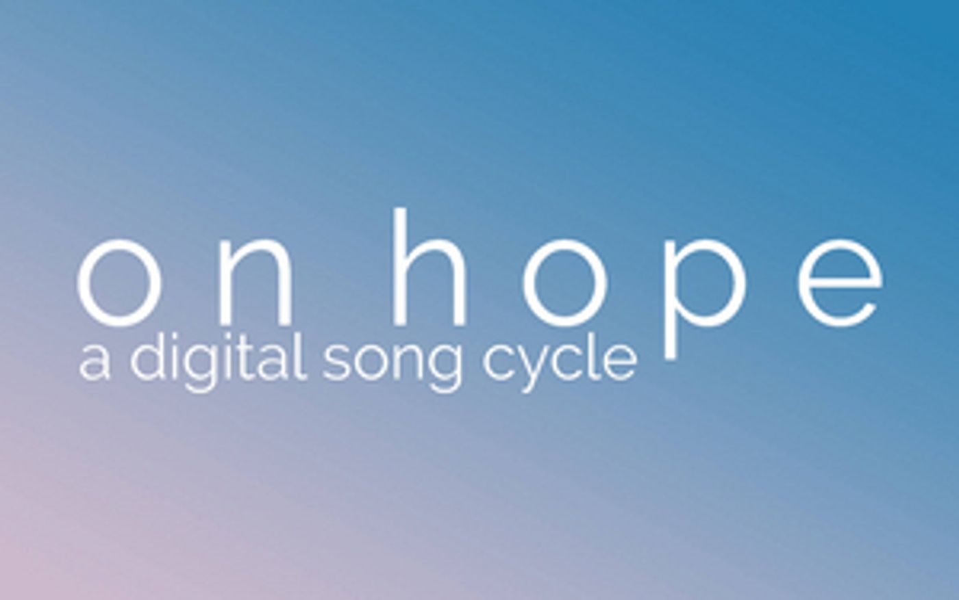 Sophie Isaacs, Joanne Clifton, Christina Bennington and More Announced for ON HOPE: A DIGITAL SONG CYCLE Sophie Isaacs, Joanne Clifton, Christina Bennington and More Announced for ON HOPE: A DIGITAL SONG CYCLE Image
