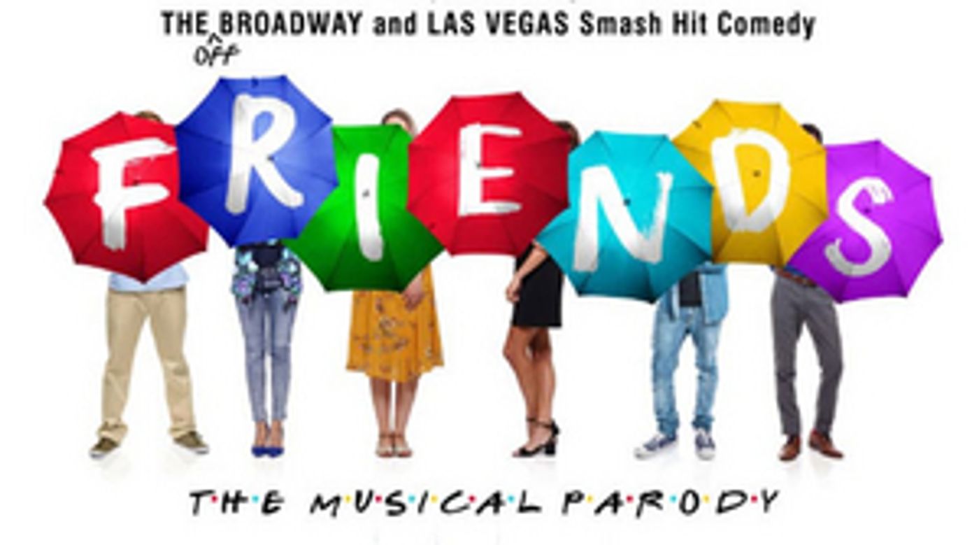 FRIENDS THE MUSICAL PARODY Will Embark on a UK Tour FRIENDS THE MUSICAL PARODY Will Embark on a UK Tour Image
