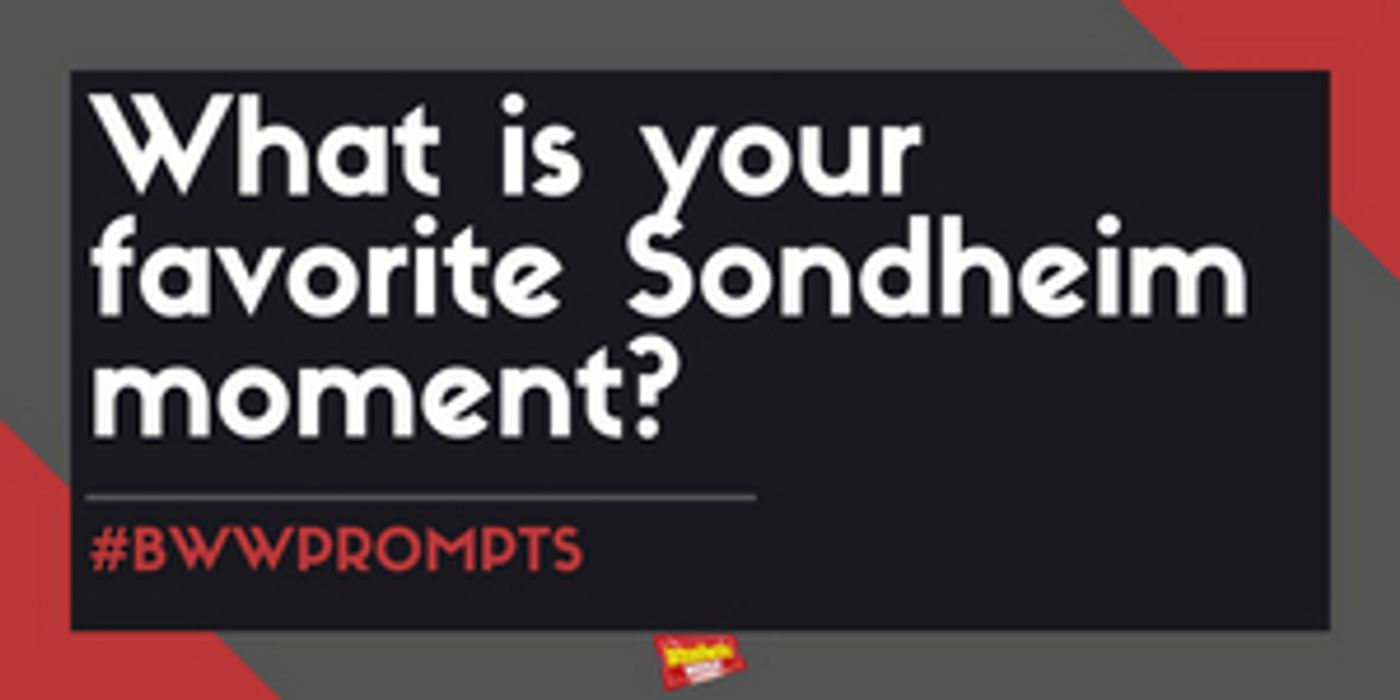 #BWWPrompts: What Is Your Favorite Sondheim Moment?  Image