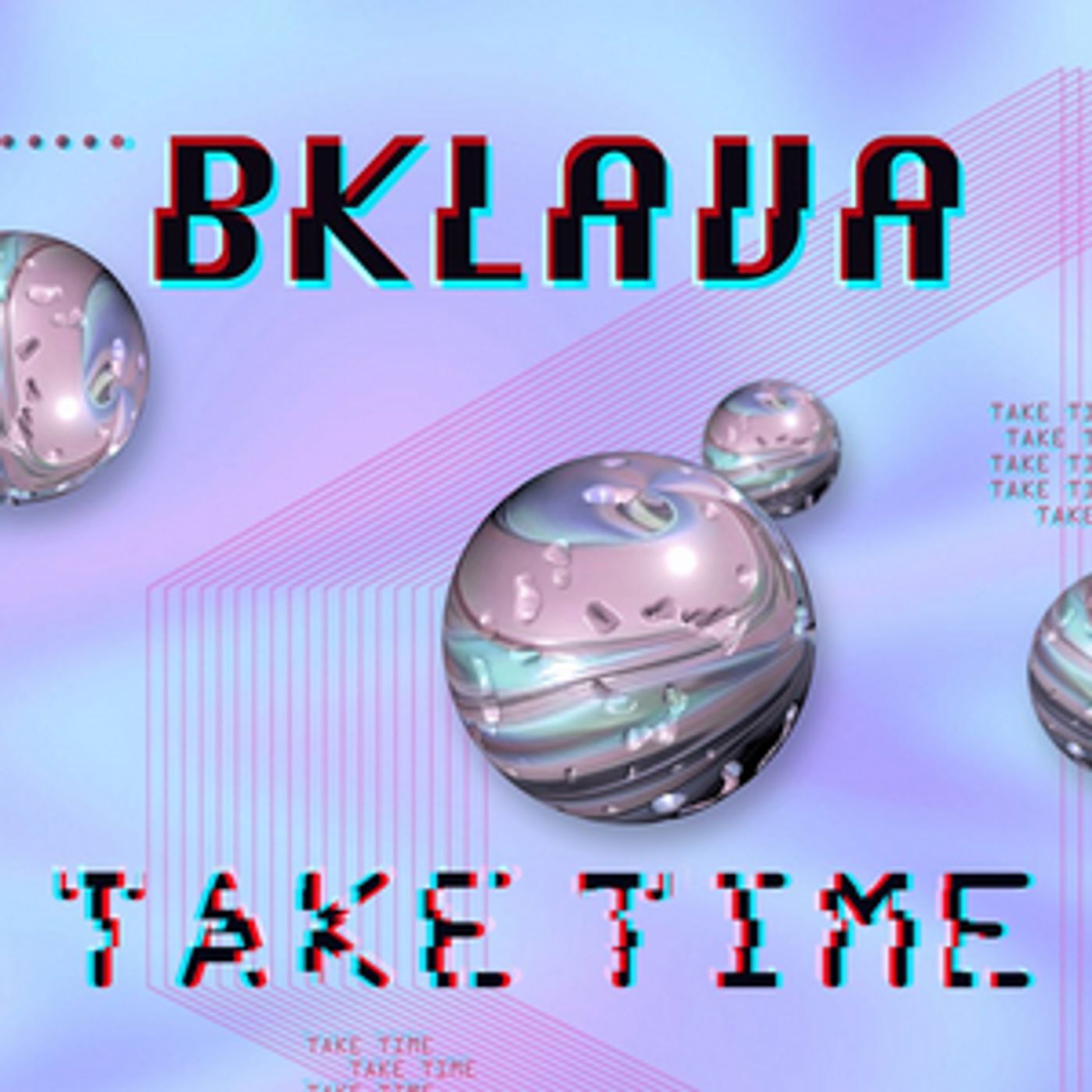 Bklava Shares New Single 'Take Time' Bklava Shares New Single 'Take Time' Image