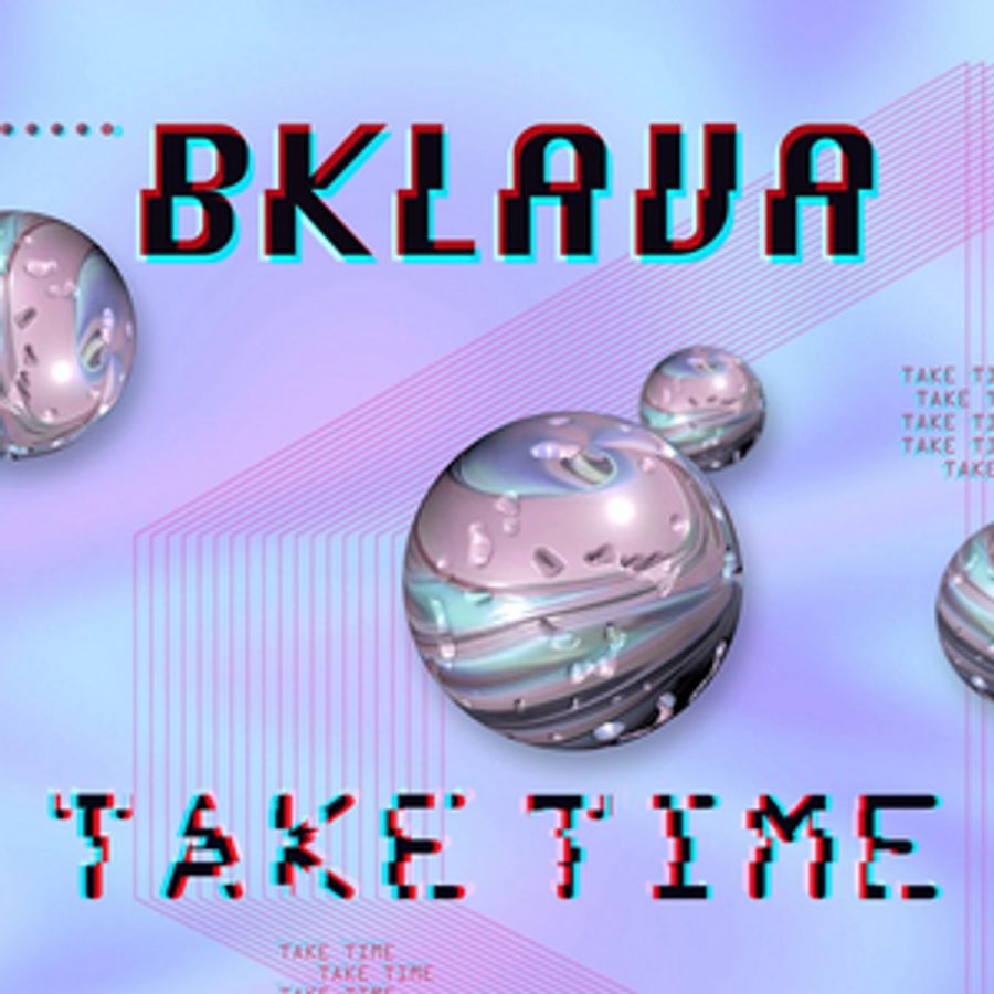 Bklava Shares New Single 'Take Time' Image