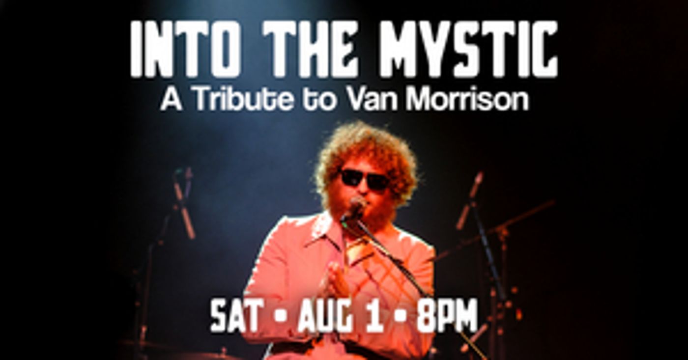 Newton Theatre's INTO THE MYSTIC Tribute to Van Morrison Postponed to August 2020 Newton Theatre's INTO THE MYSTIC Tribute to Van Morrison Postponed to August 2020 Image