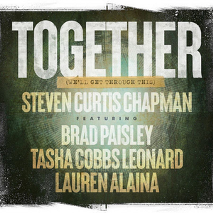 Steven Curtis Chapman, Brad Paisley, Lauren Alaina and Tasha Cobbs Leonard Release 'Together (We'll Get Through This)' Image