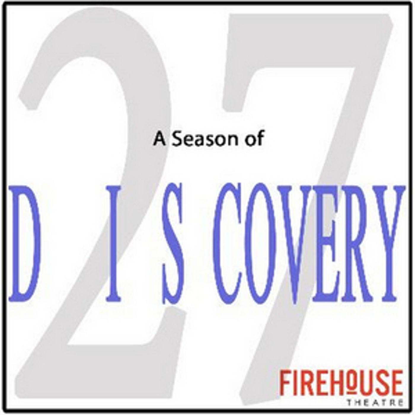 Firehouse Theatre Announces 2020-2021 A SEASON OF DISCOVERY Firehouse Theatre Announces 2020-2021 A SEASON OF DISCOVERY Image