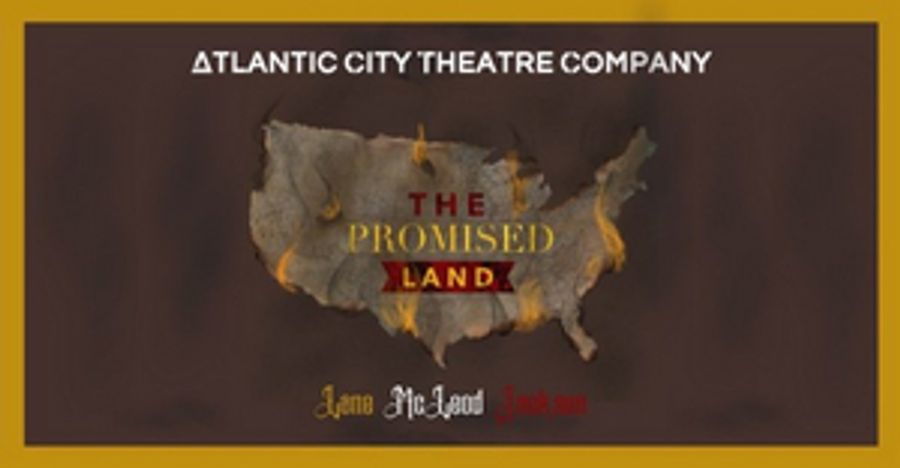 Atlantic City Theatre Company Will Present a Virtual Live Reading of THE PROMISED LAND Image