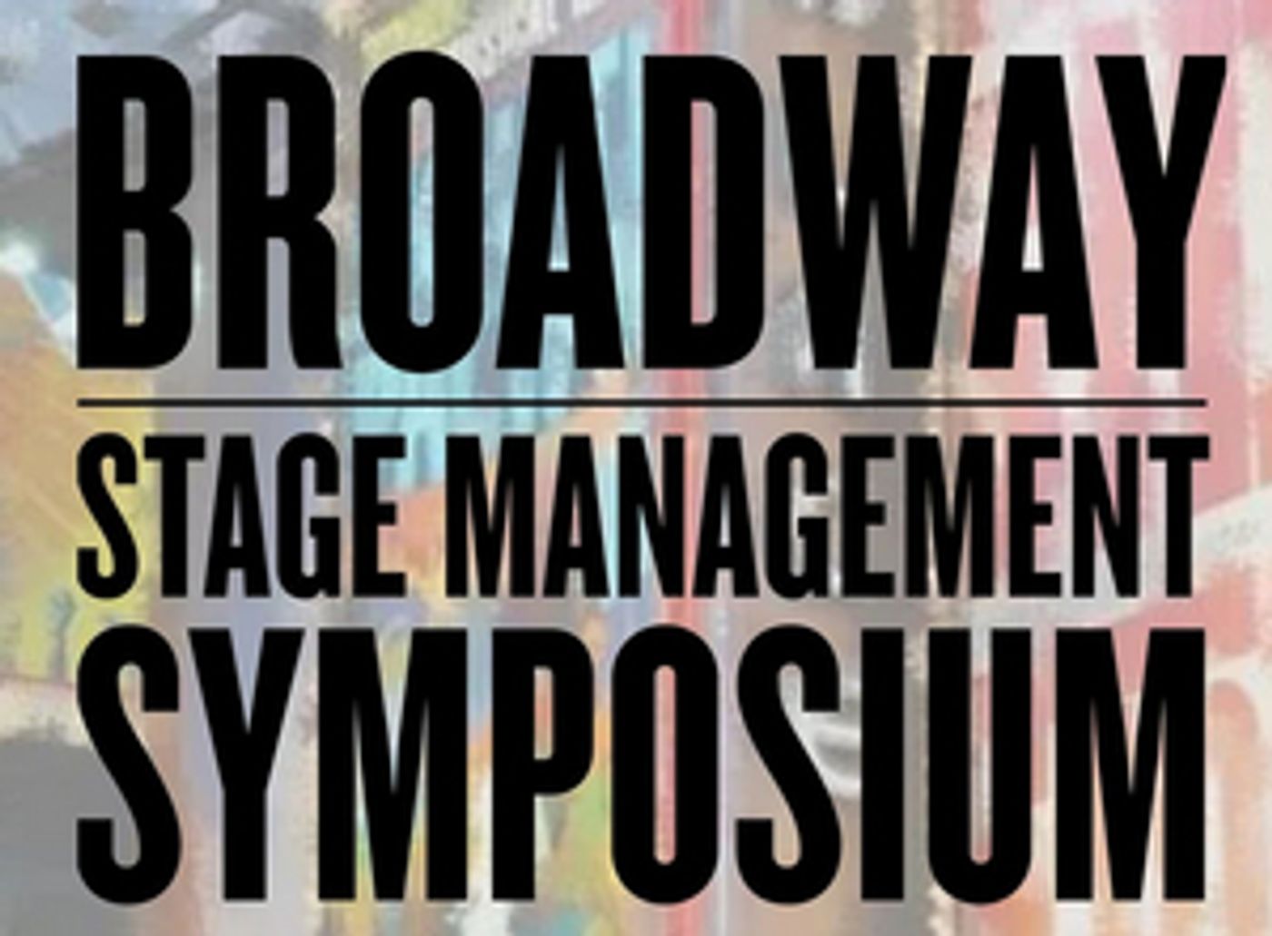 Broadway Stage Management Symposium Announces Topics and Speakers  Image