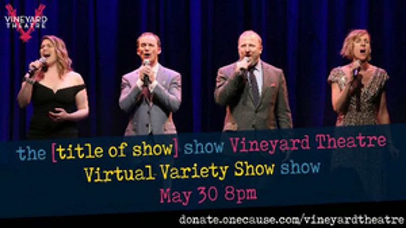 [TITLE OF SHOW]'s Hunter Bell, Susan Blackwell, Heidi Blickenstaff & Jeff Bowen to Host Vineyard Theatre VIRTUAL VARIETY SHOW  Image