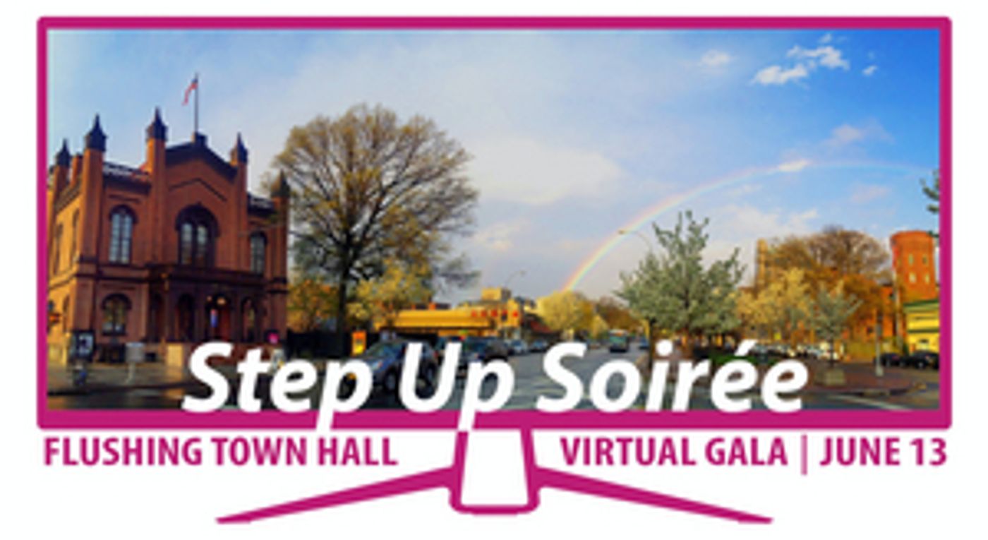 Flushing Town Hall to Host STEP UP SOIREE - A VIRTUAL GALA Flushing Town Hall to Host STEP UP SOIREE - A VIRTUAL GALA Image