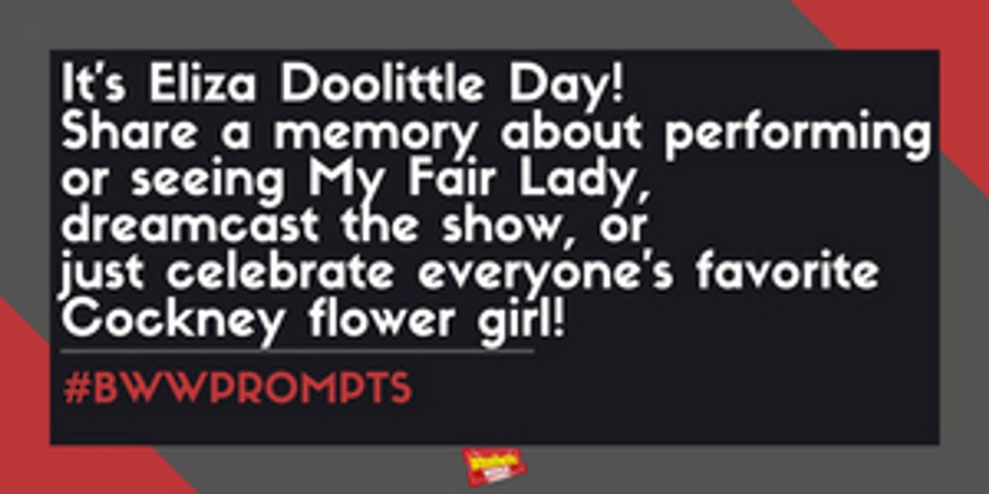 #BWWPrompts: Share Your Favorite MY FAIR LADY Memory In Honor of Eliza Doolittle Day! #BWWPrompts: Share Your Favorite MY FAIR LADY Memory In Honor of Eliza Doolittle Day! Image