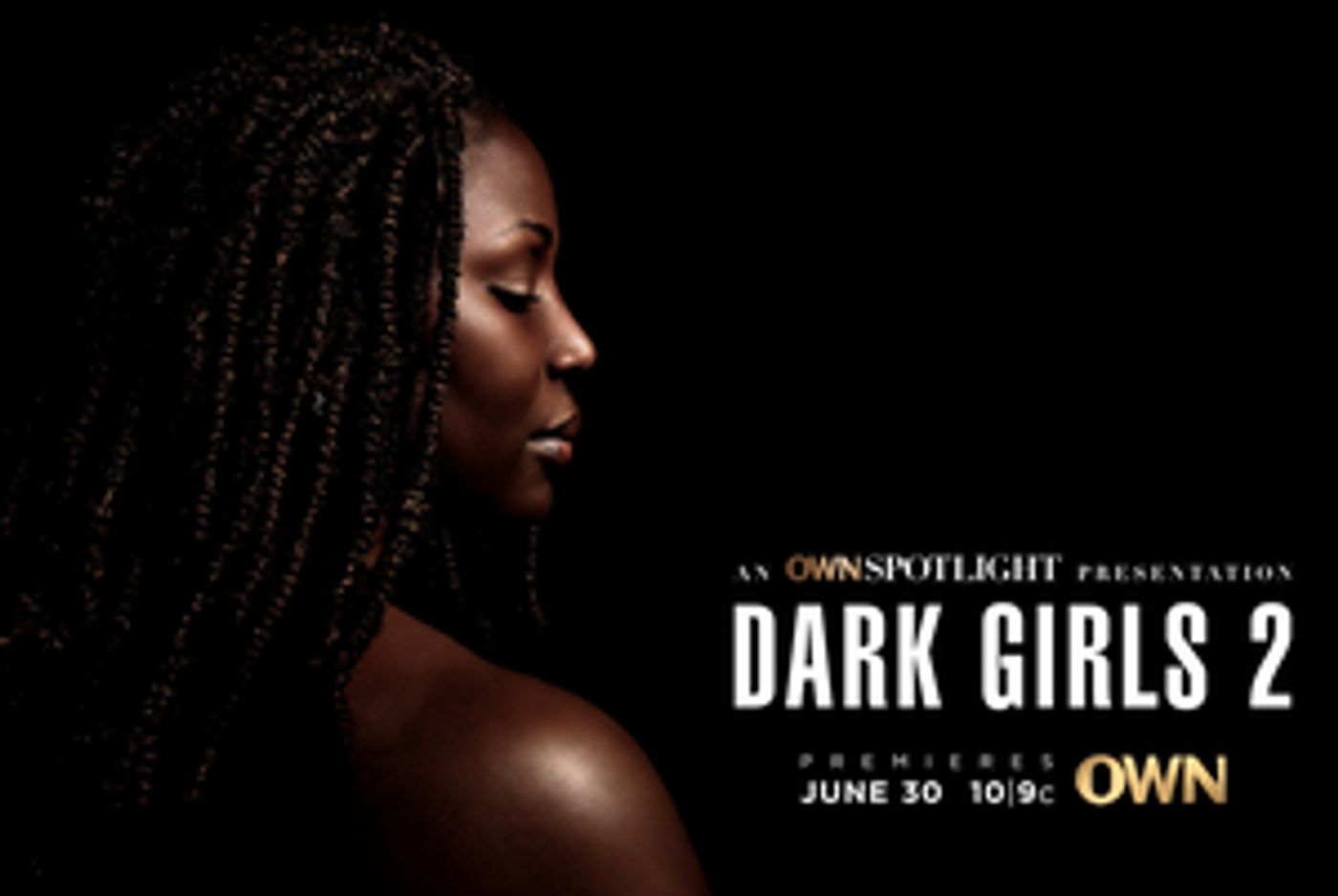 OWN to Premiere the Documentary DARK GIRLS 2 This June OWN to Premiere the Documentary DARK GIRLS 2 This June Image