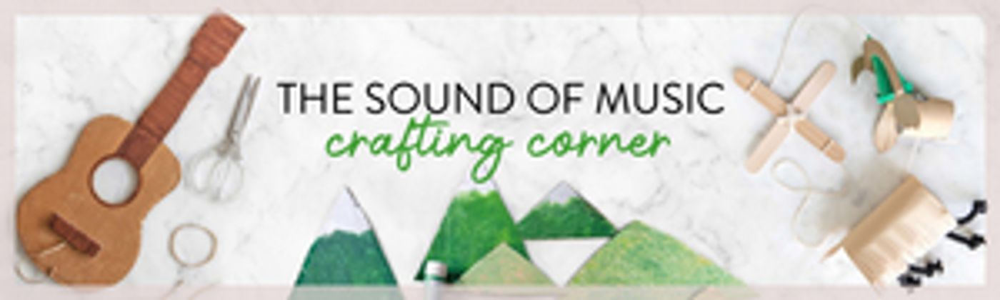 Rodgers & Hammerstein Organization Collaborates With  Chelsea Foy for THE SOUND OF MUSIC CRAFTING CORNER  Image