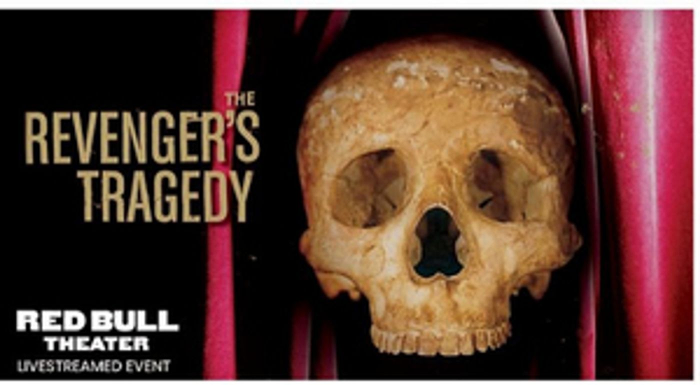Red Bull Theater Continues Free Livestream Reunion Readings With THE REVENGER'S TRAGEDY  Image