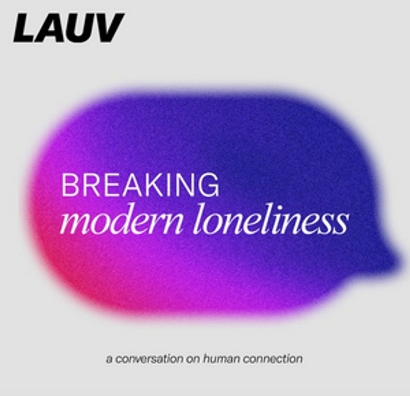 Lauv Launches Episodic Video Series & Podcast 'Breaking Modern Loneliness' Lauv Launches Episodic Video Series & Podcast 'Breaking Modern Loneliness' Image