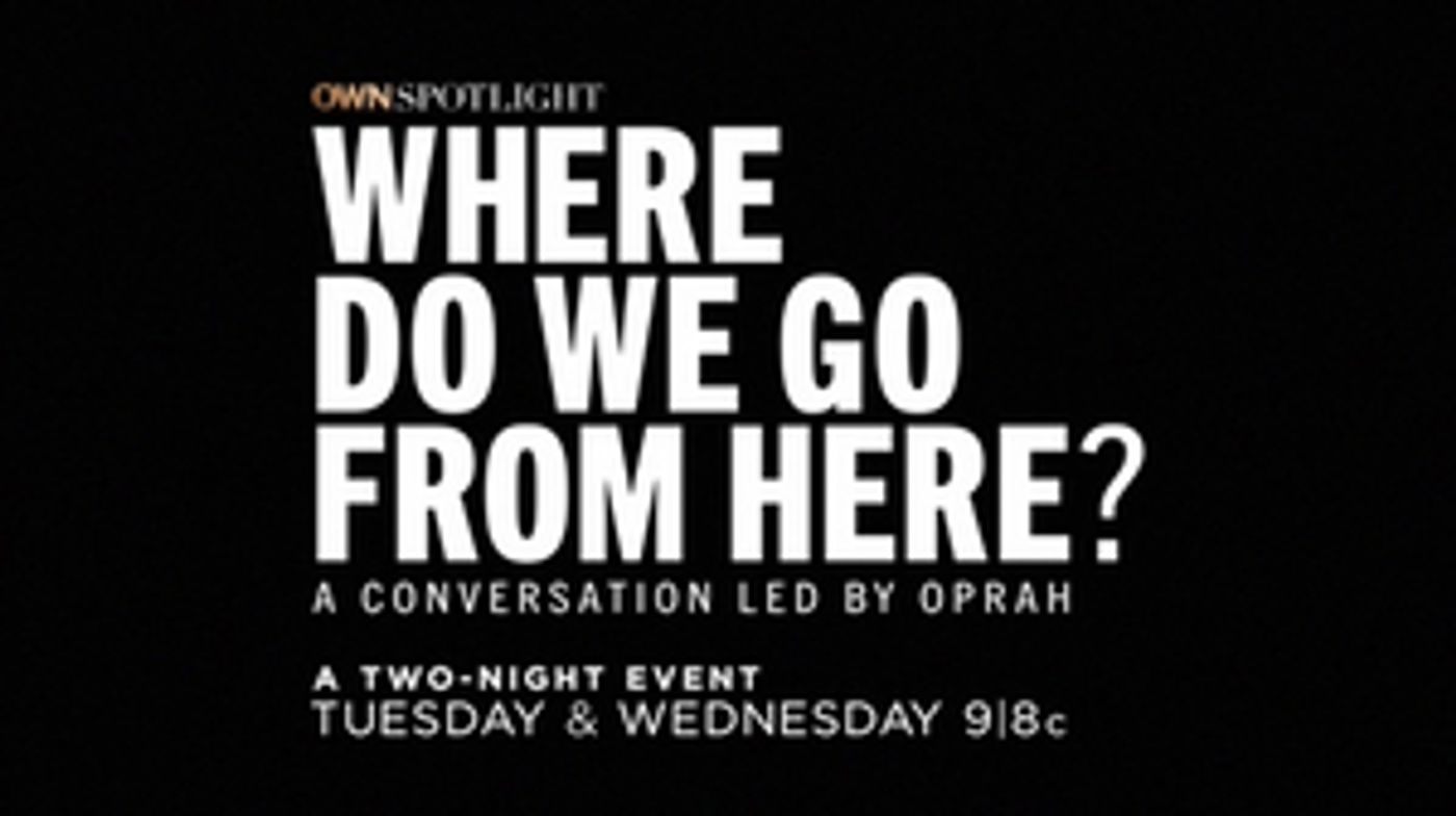Oprah Winfrey to Host OWN SPOTLIGHT: WHERE DO WE GO FROM HERE?  Image