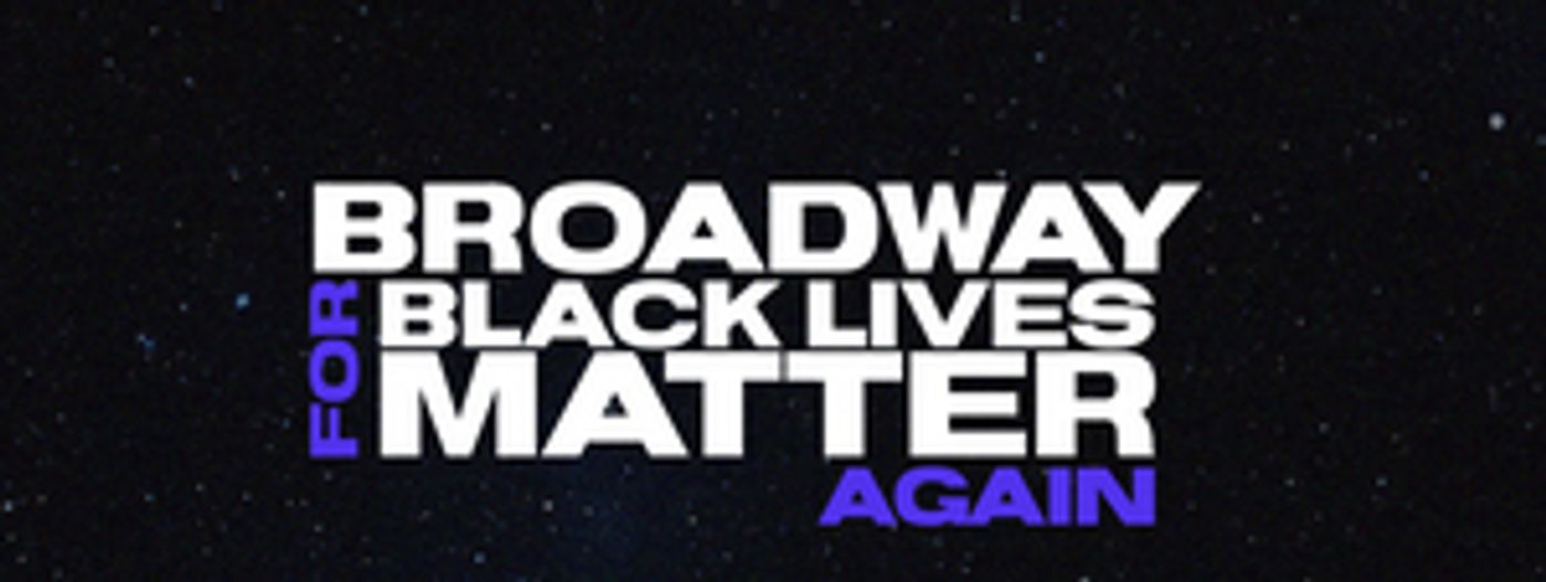 Broadway Advocacy Coalition Will Host 3-Day Forum- Broadway for Black Lives Matter Broadway Advocacy Coalition Will Host 3-Day Forum- Broadway for Black Lives Matter Image