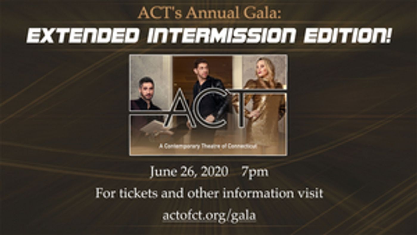 ACT of Connecticut Announces Annual (and Virtual) Gala: EXTENDED INTERMISSION EDITION ACT of Connecticut Announces Annual (and Virtual) Gala: EXTENDED INTERMISSION EDITION Image