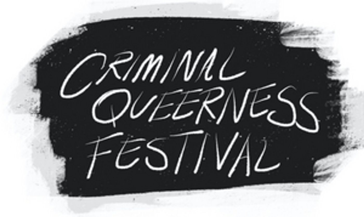 National Queer Theater and Dixon Place Delay Opening of CRIMINAL QUEERNESS FESTIVAL in Support of BLM National Queer Theater and Dixon Place Delay Opening of CRIMINAL QUEERNESS FESTIVAL in Support of BLM Image