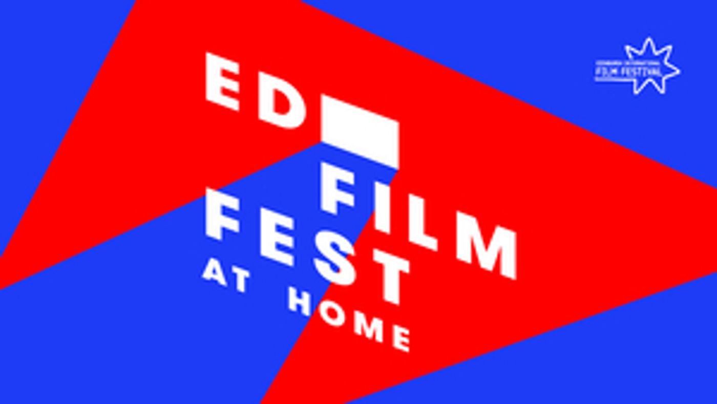 Edinburgh International Film Festival and Curzon Home Cinema Announce EDFILMFEST AT HOME Edinburgh International Film Festival and Curzon Home Cinema Announce EDFILMFEST AT HOME Image