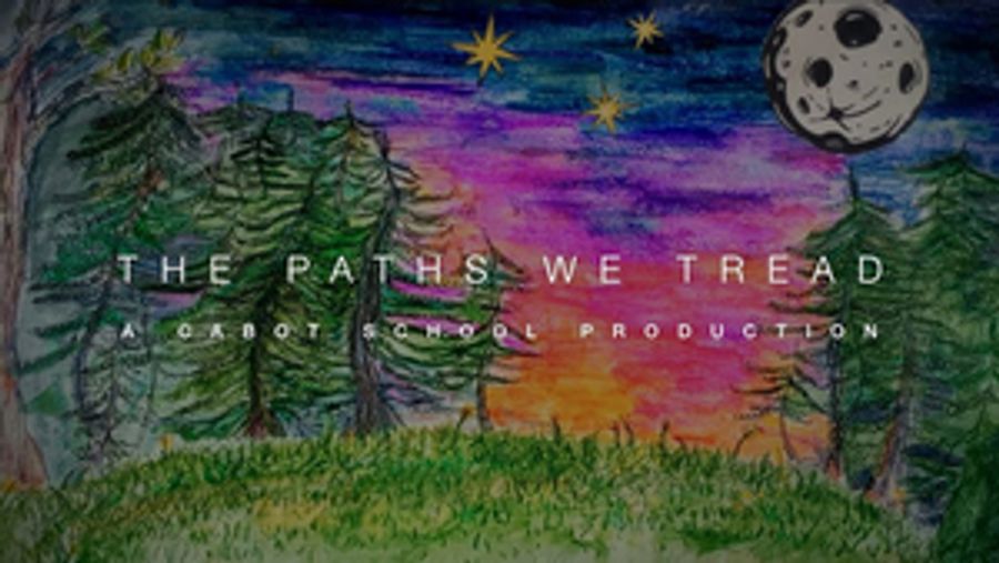 Cabot School Performing and Media Arts Students Present THE PATHS WE TREAD  Image