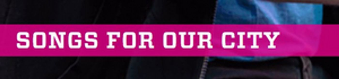Final SONGS FOR OUR CITY Concert to be Presented on June 21 Final SONGS FOR OUR CITY Concert to be Presented on June 21 Image
