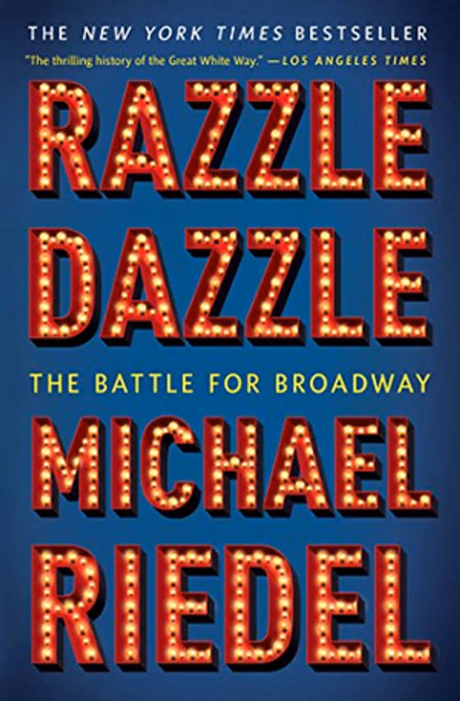 BWW Book Club: Read an Excerpt From Michael Riedel's RAZZLE DAZZLE: THE BATTLE FOR BROADWAY - Chapters 16, 17 & 18 Image