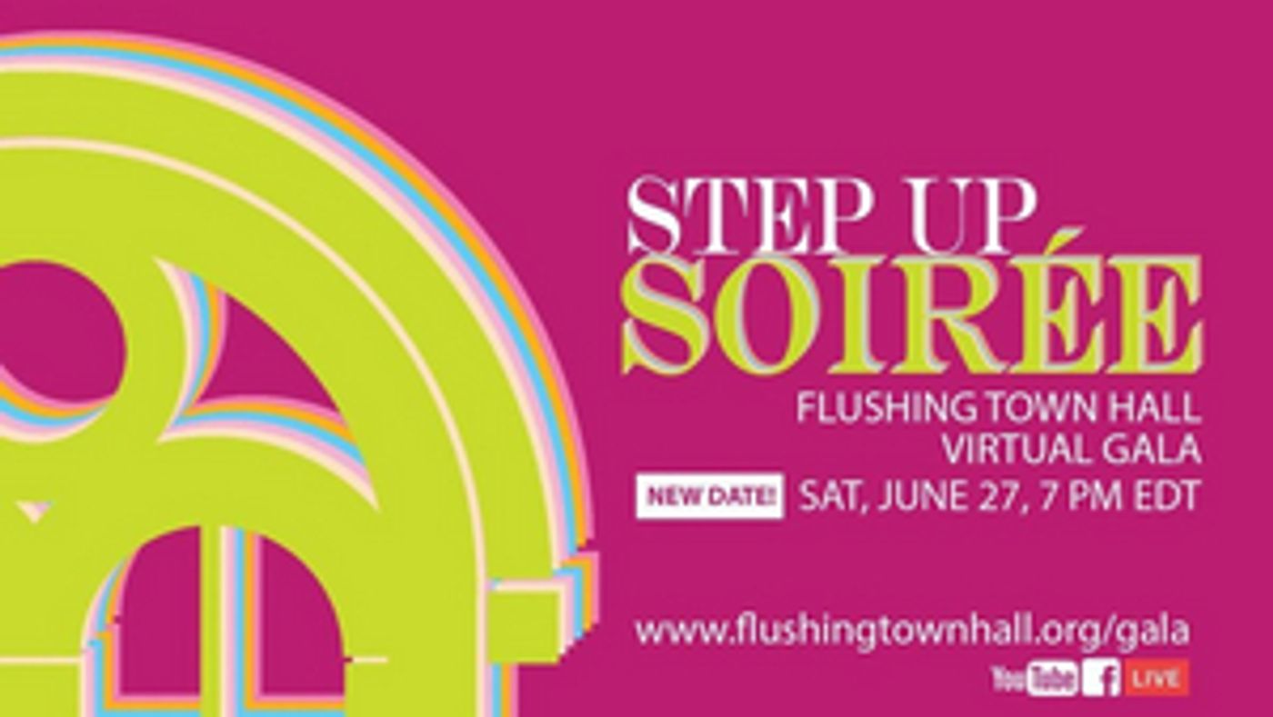 Flushing Town Hall Presents Its First-Ever: STEP UP SOIREE - A VIRTUAL GALA Flushing Town Hall Presents Its First-Ever: STEP UP SOIREE - A VIRTUAL GALA Image