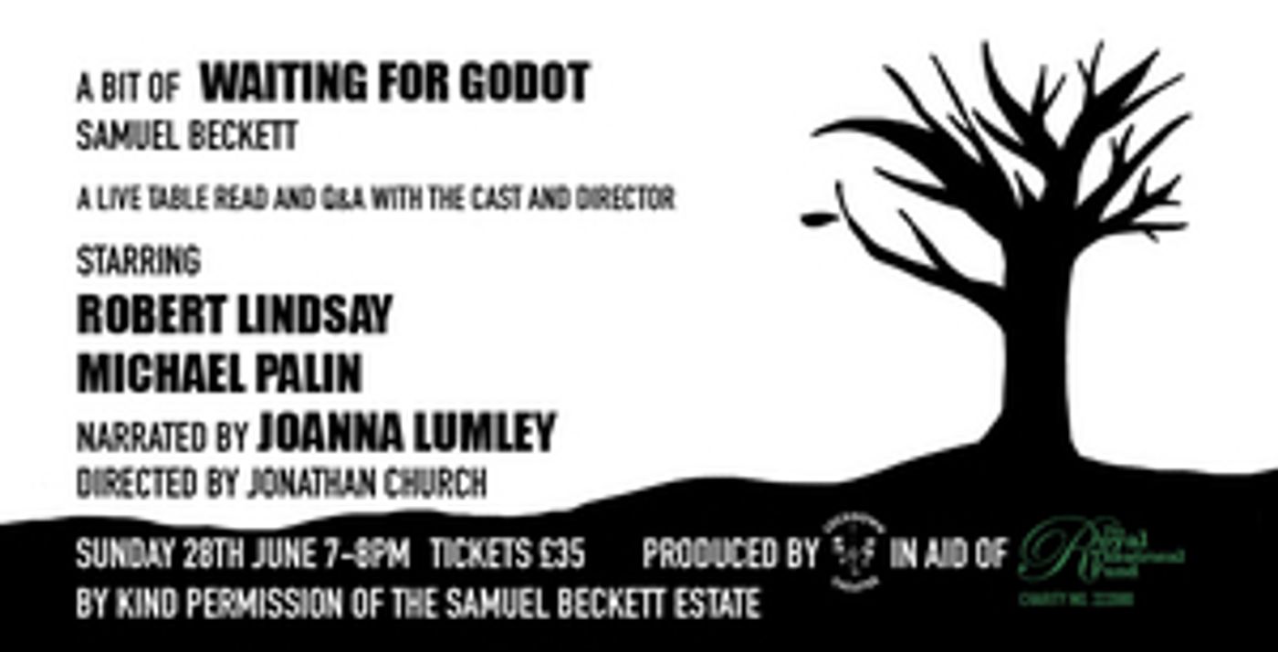 Lockdown Theatre Announces Live Virtual Table Read Of A BIT OF WAITING FOR GODOT In Aid Of The Royal Theatrical Fund Lockdown Theatre Announces Live Virtual Table Read Of A BIT OF WAITING FOR GODOT In Aid Of The Royal Theatrical Fund Image