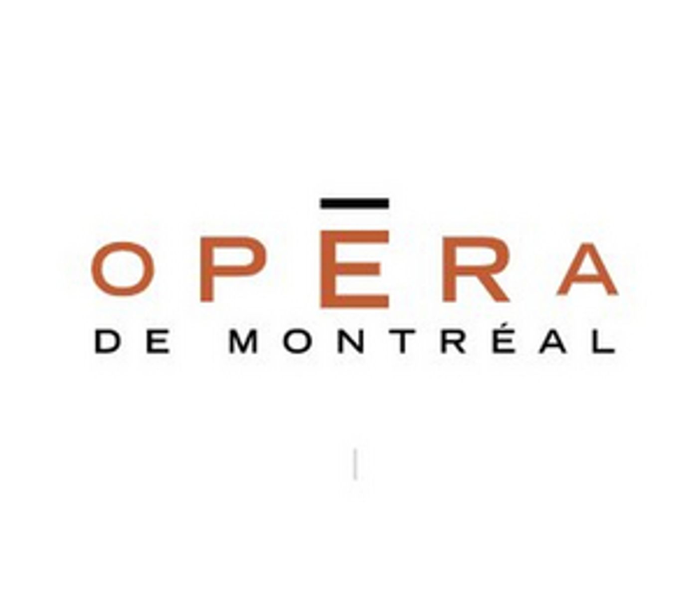 Opera de Montreal Cancels Two Fall Performances Opera de Montreal Cancels Two Fall Performances Image