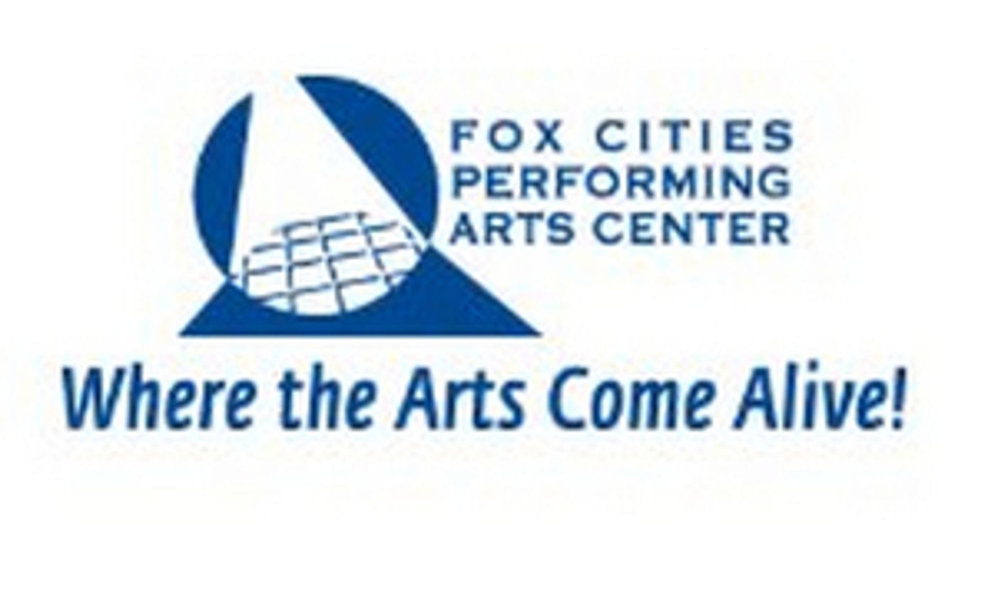 Fox Cities Performing Arts Center Shifts Operations to Virtual Delivery of its Mission Until 2021  Image