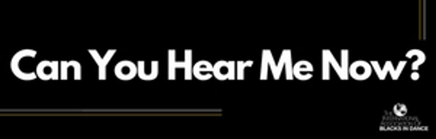 The International Association of Blacks in Dance Announces Can You Hear Me Now? Campaign  Image