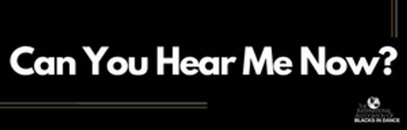 The International Association of Blacks in Dance Announces Can You Hear Me Now? Campaign Image