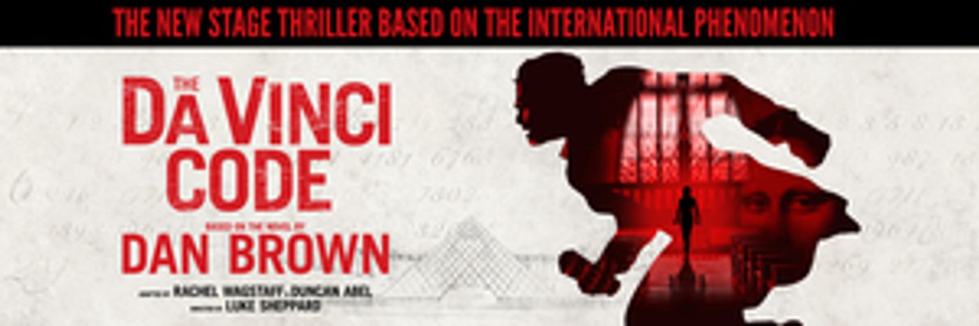 Stage Adaptation of THE DA VINCI CODE to Launch World Premiere Tour in 2021 Stage Adaptation of THE DA VINCI CODE to Launch World Premiere Tour in 2021 Image