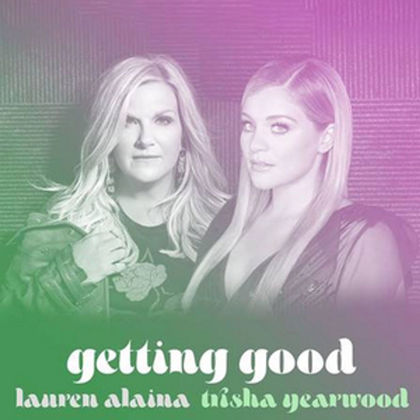 Lauren Alaina and Trisha Yearwood are 'Getting Good' in New Song  Image