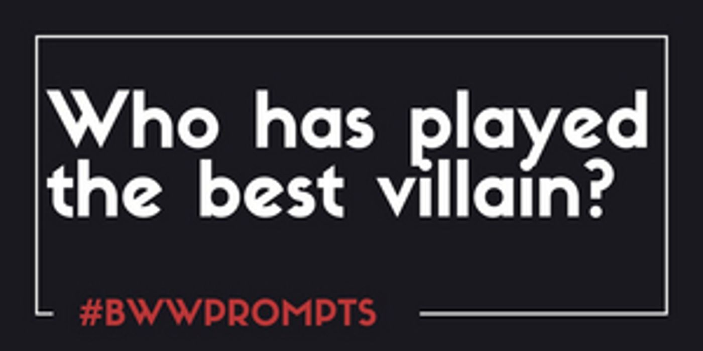BWW Prompts: Who Has Played the Best Broadway Villain? BWW Prompts: Who Has Played the Best Broadway Villain? Image