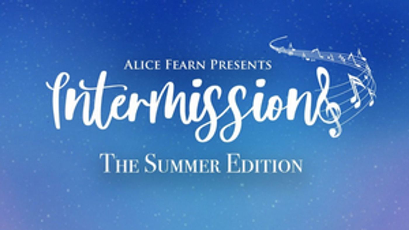 Alice Fearn Announces INTERMISSIONS The Summer Edition; First Guests Are Shan Ako and Sam Tutty Alice Fearn Announces INTERMISSIONS The Summer Edition; First Guests Are Shan Ako and Sam Tutty Image
