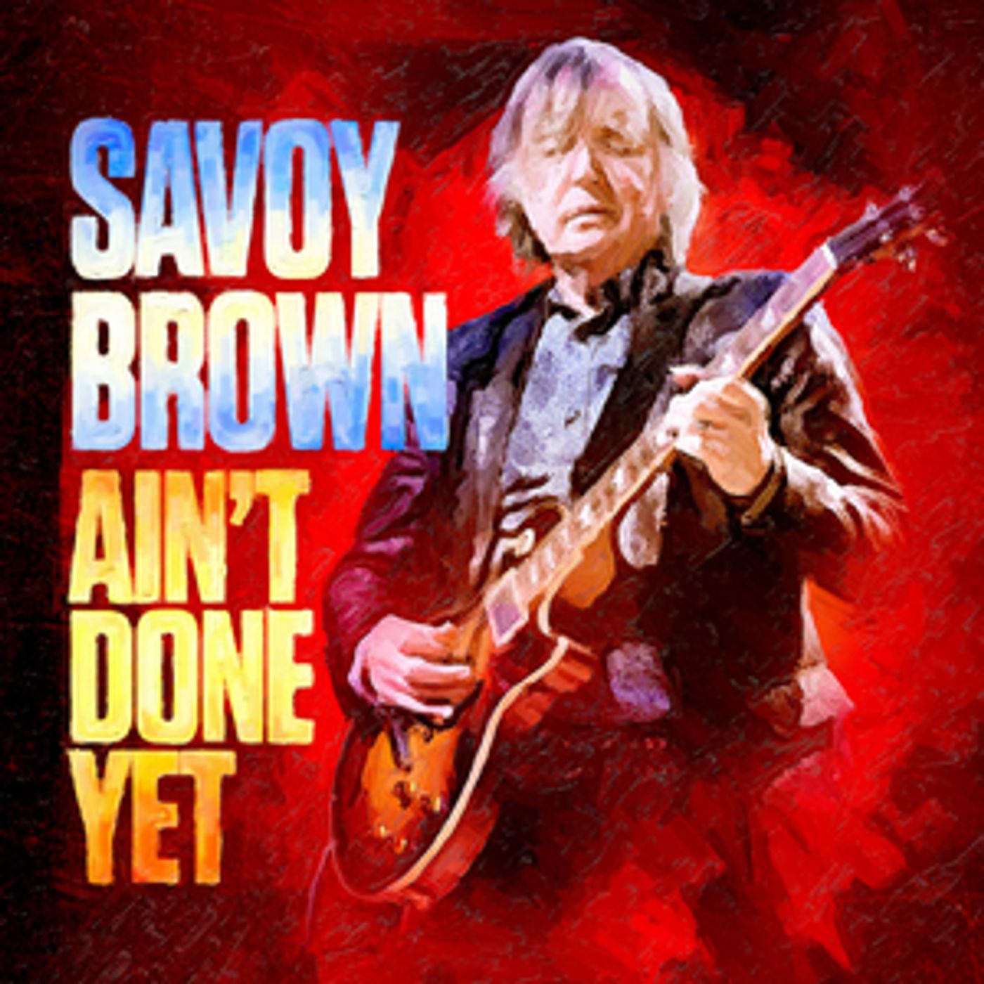 Savoy Brown Announces New Album AIN'T DONE YET Savoy Brown Announces New Album AIN'T DONE YET Image