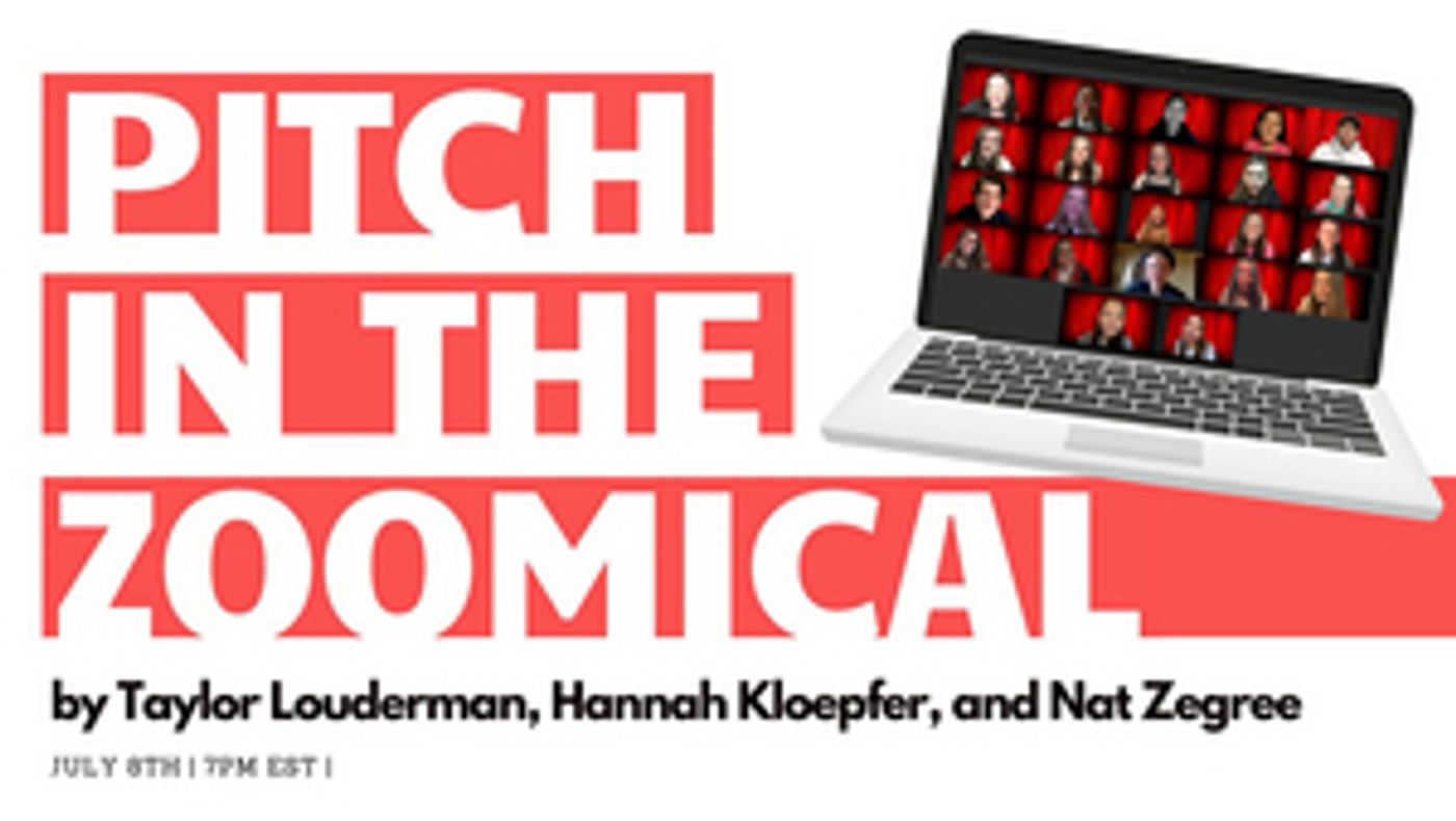Taylor Louderman, Hannah Kloepfer and Nat Zegree Present PITCH IN: THE ZOOMICAL Taylor Louderman, Hannah Kloepfer and Nat Zegree Present PITCH IN: THE ZOOMICAL Image