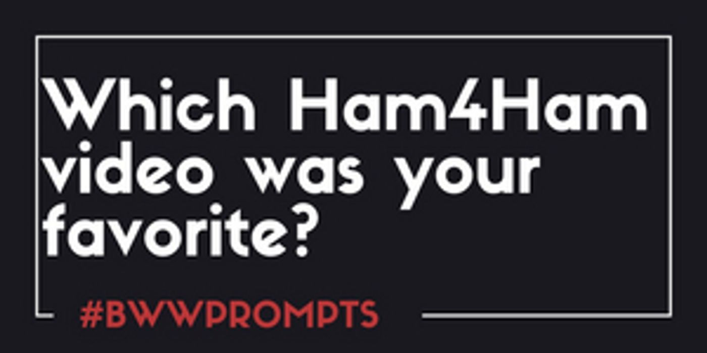 BWW Prompts: Which #Ham4Ham Video Was Your Favorite?  Image