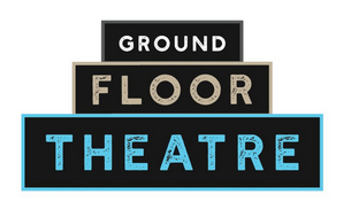 Ground Floor Theatre Announces Cancellation of Remainder of 2020 Season Ground Floor Theatre Announces Cancellation of Remainder of 2020 Season Image