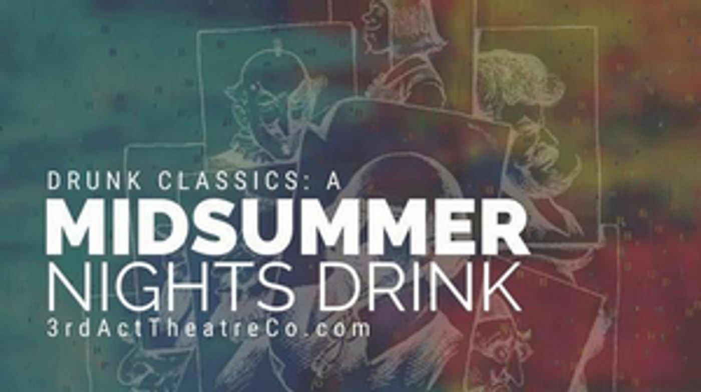 3rd Act Theatre Company to Present DRUNK CLASSICS: A MIDSUMMER NIGHT'S DRUNK Fundraising Tour 3rd Act Theatre Company to Present DRUNK CLASSICS: A MIDSUMMER NIGHT'S DRUNK Fundraising Tour Image