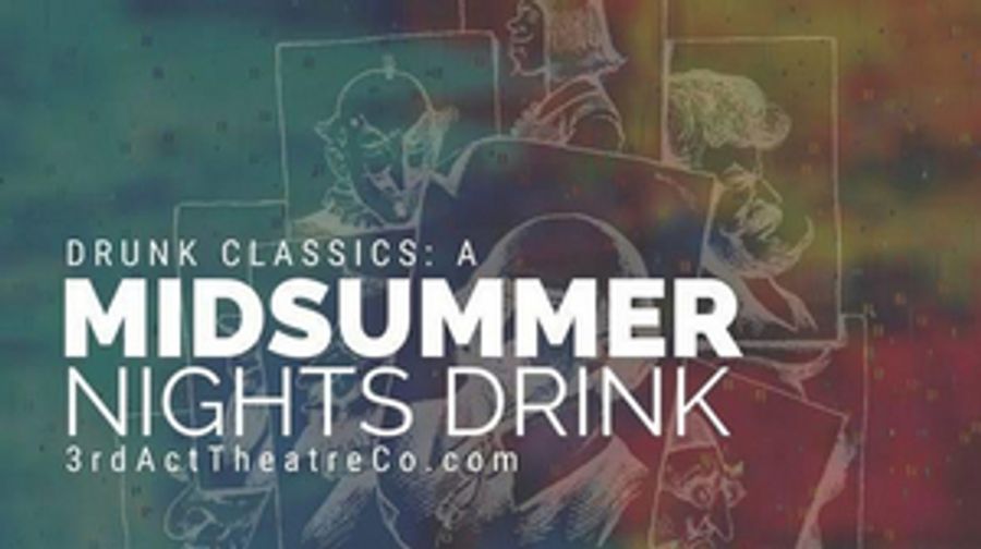 3rd Act Theatre Company to Present DRUNK CLASSICS: A MIDSUMMER NIGHT'S DRUNK Fundraising Tour Image