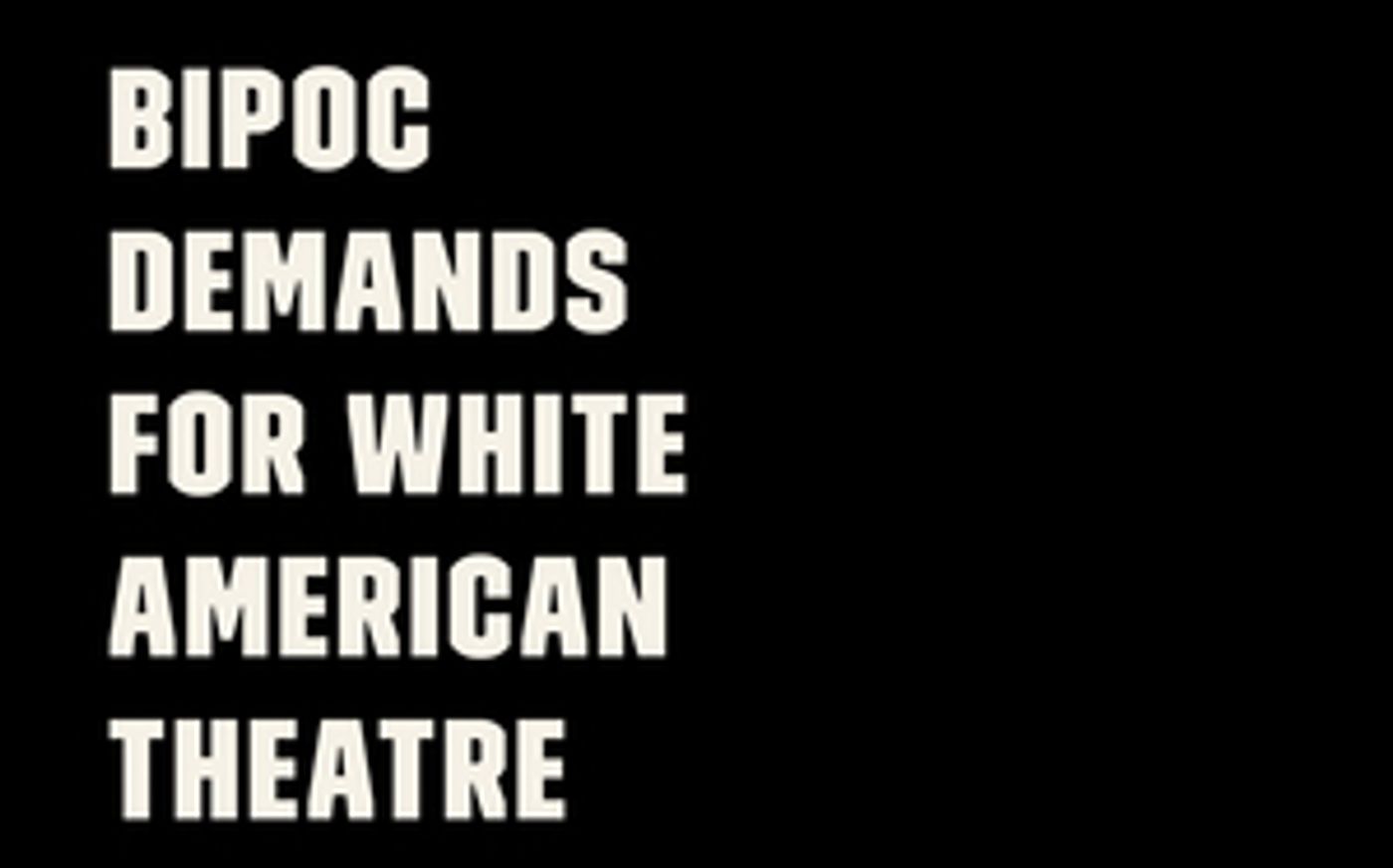 BIPOC Theatre Artists Release Document Outlining Demands for Broadway Community BIPOC Theatre Artists Release Document Outlining Demands for Broadway Community Image